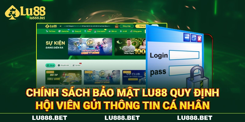 Chính sách bảo mật Lu88 quy định hội viên gửi thông tin cá nhân