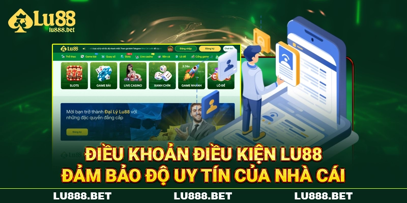 Điều khoản điều kiện LU88 đảm bảo độ uy tín của nhà cái