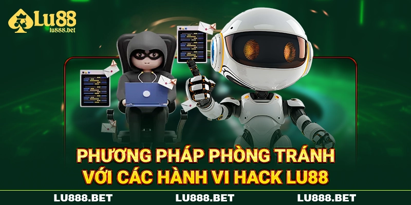 Phương pháp phòng tránh với các hành vi hack LU88